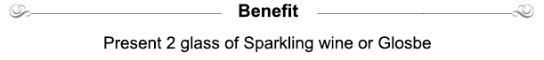 Benefit:  Present 2 glass of Sparkling wine or Glosbe.